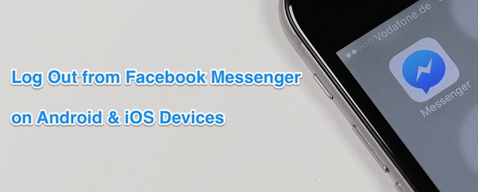 How To Log Out Of Facebook Messenger On iOS & Android image - log-out-fb-messenger-featured